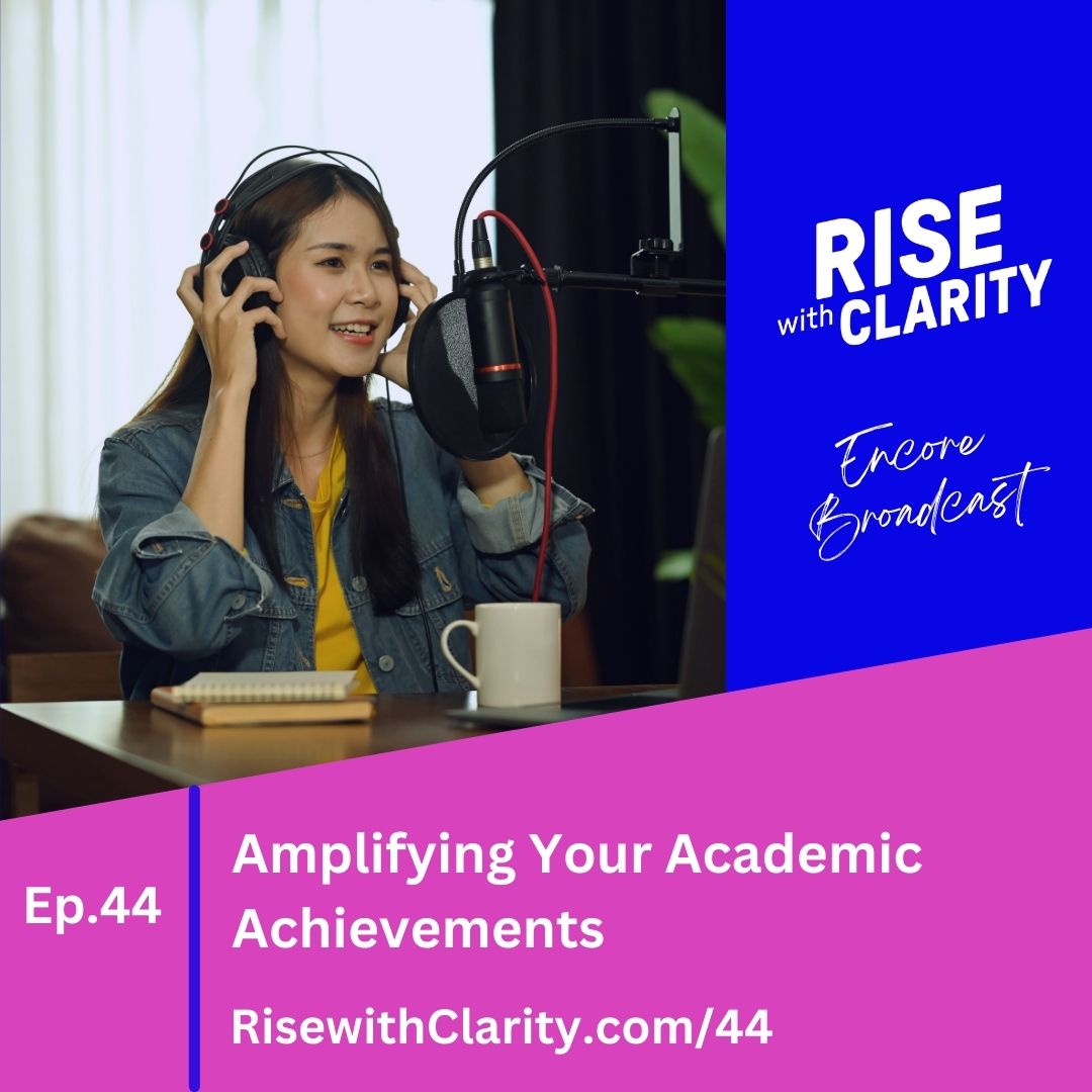 Amplifying Your Academic Achievements [Encore Broadcast]