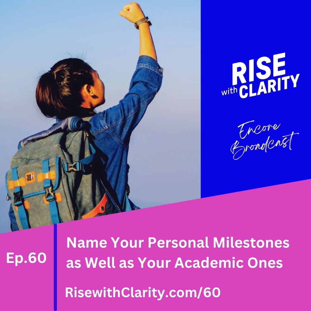 Name Your Personal Milestones as Well as Your Academic Ones 1 (Encore Broadcast)